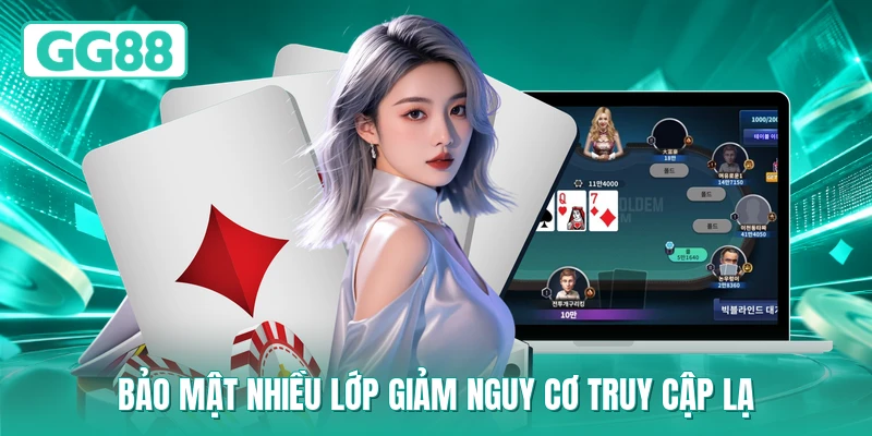 Bảo mật nhiều lớp giảm nguy cơ truy cập lạ